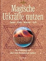 Magische Urkräfte nutzen. Feuer. Erde. Wasser. Luft. 3778750585 Book Cover