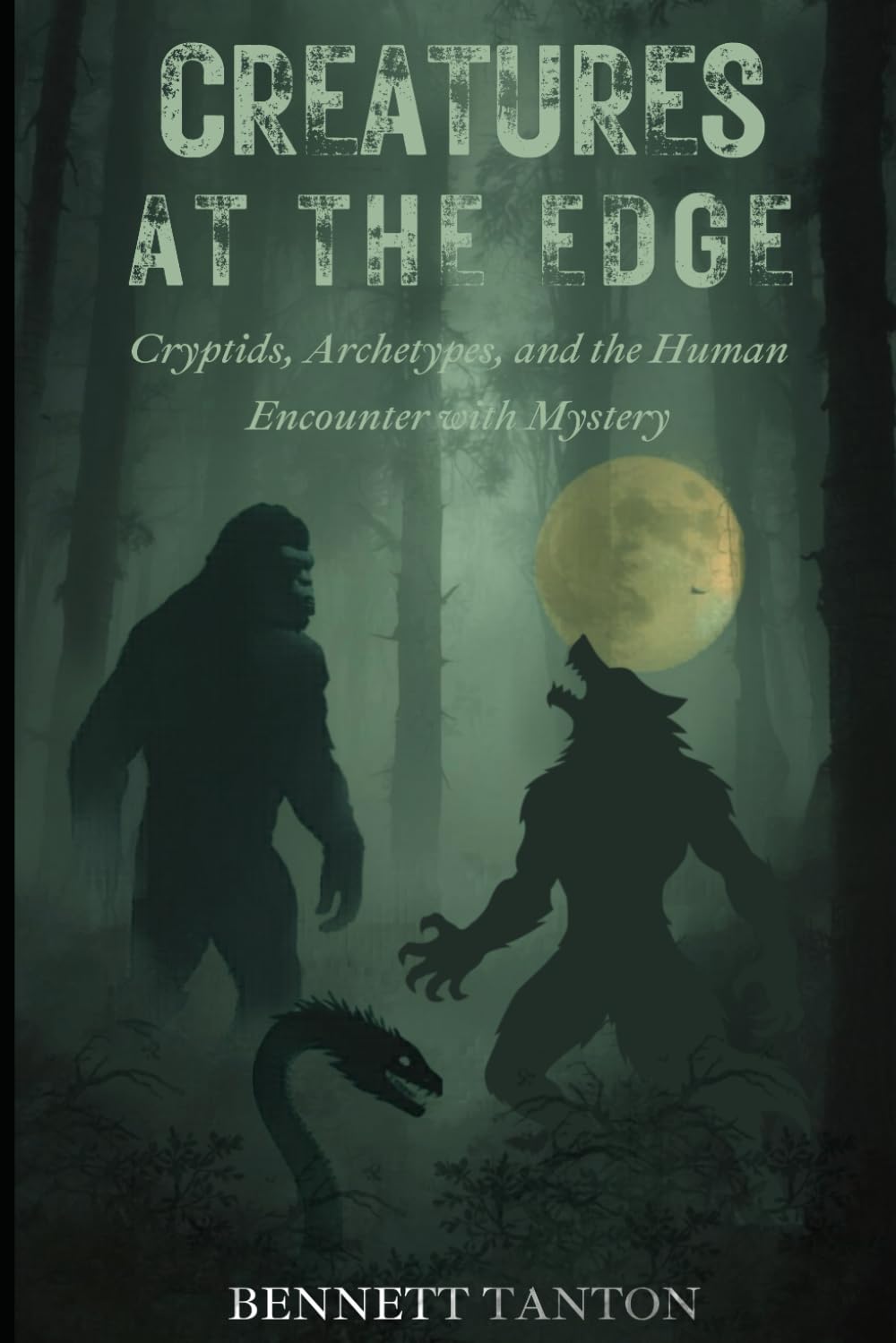 CREATURES AT THE EDGE: Cryptids, Archetypes, and the Human Encounter with Mystery (At the Edge Series)