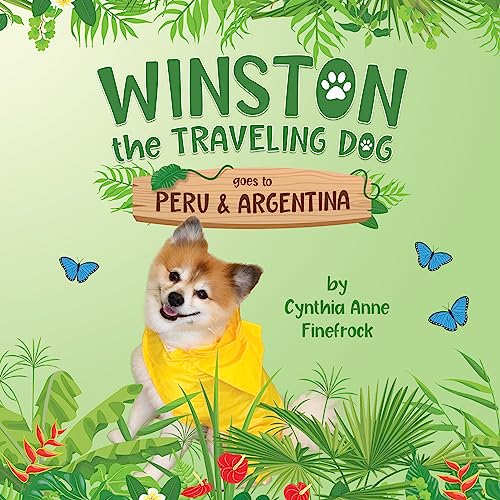 Winston the Traveling Dog goes to Peru & Argentina : Book 3 in th...