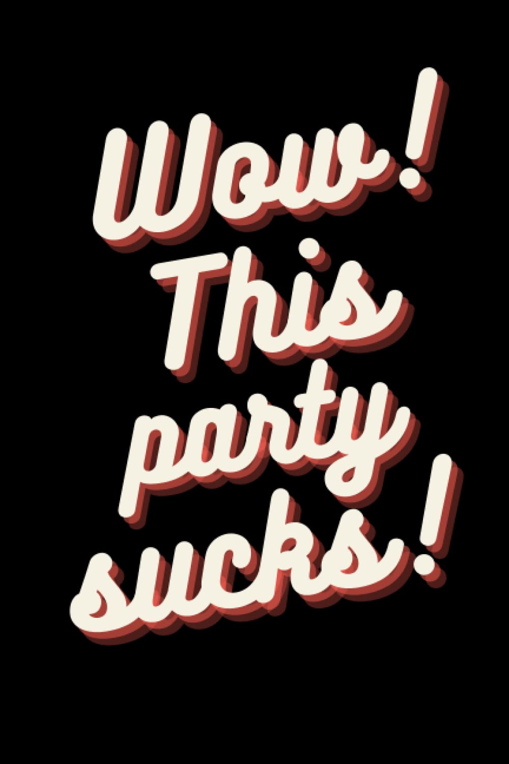 Wow! This Party Sucks: Notebook