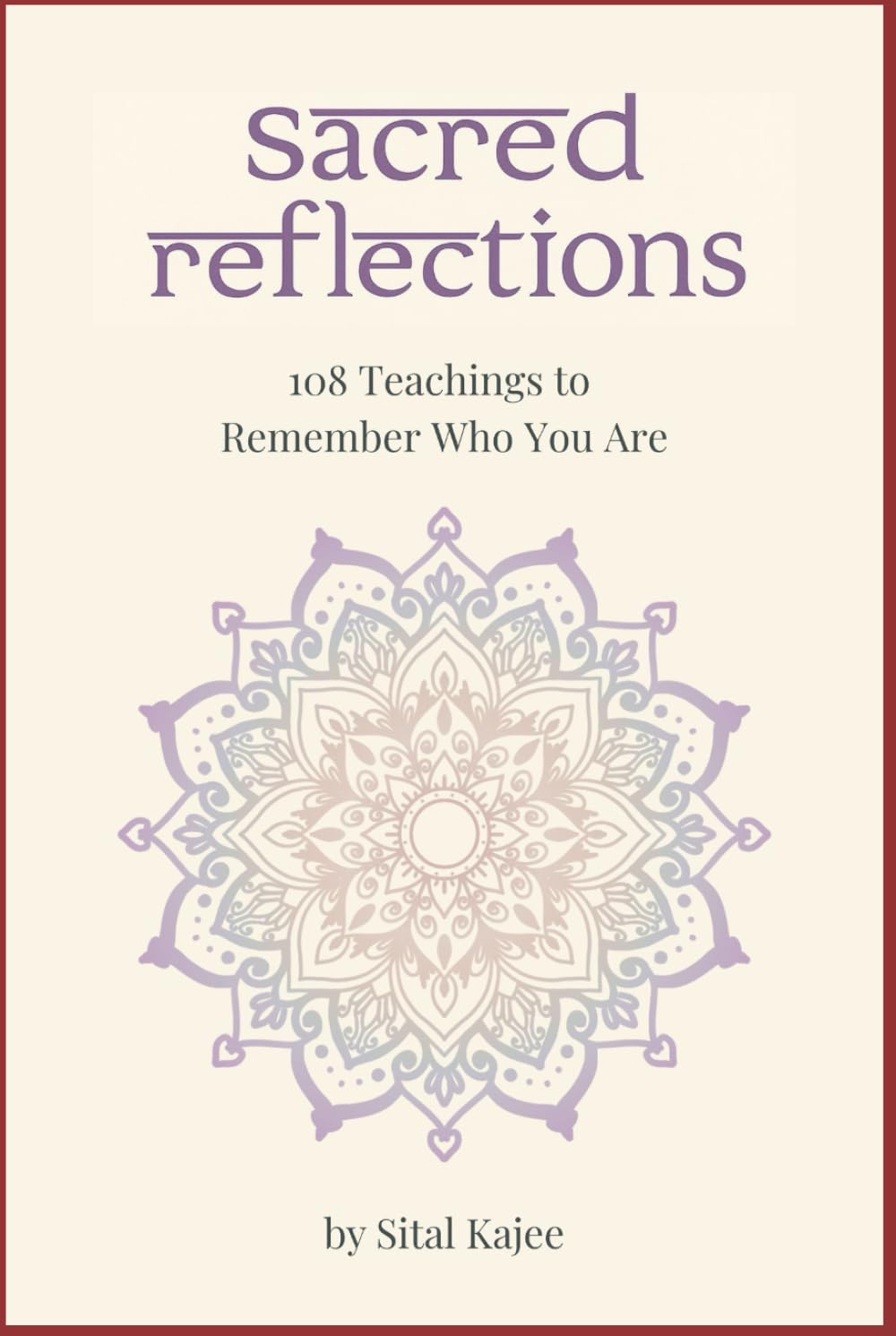 Sacred Reflections: 108 Teachings to Remember Who You Are