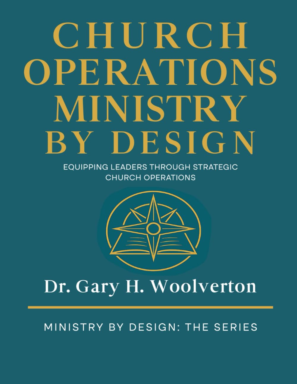 Church Operations Ministry By Design: Equipping Leaders Through Strategic Church Operations (Ministry By Design: The Series)