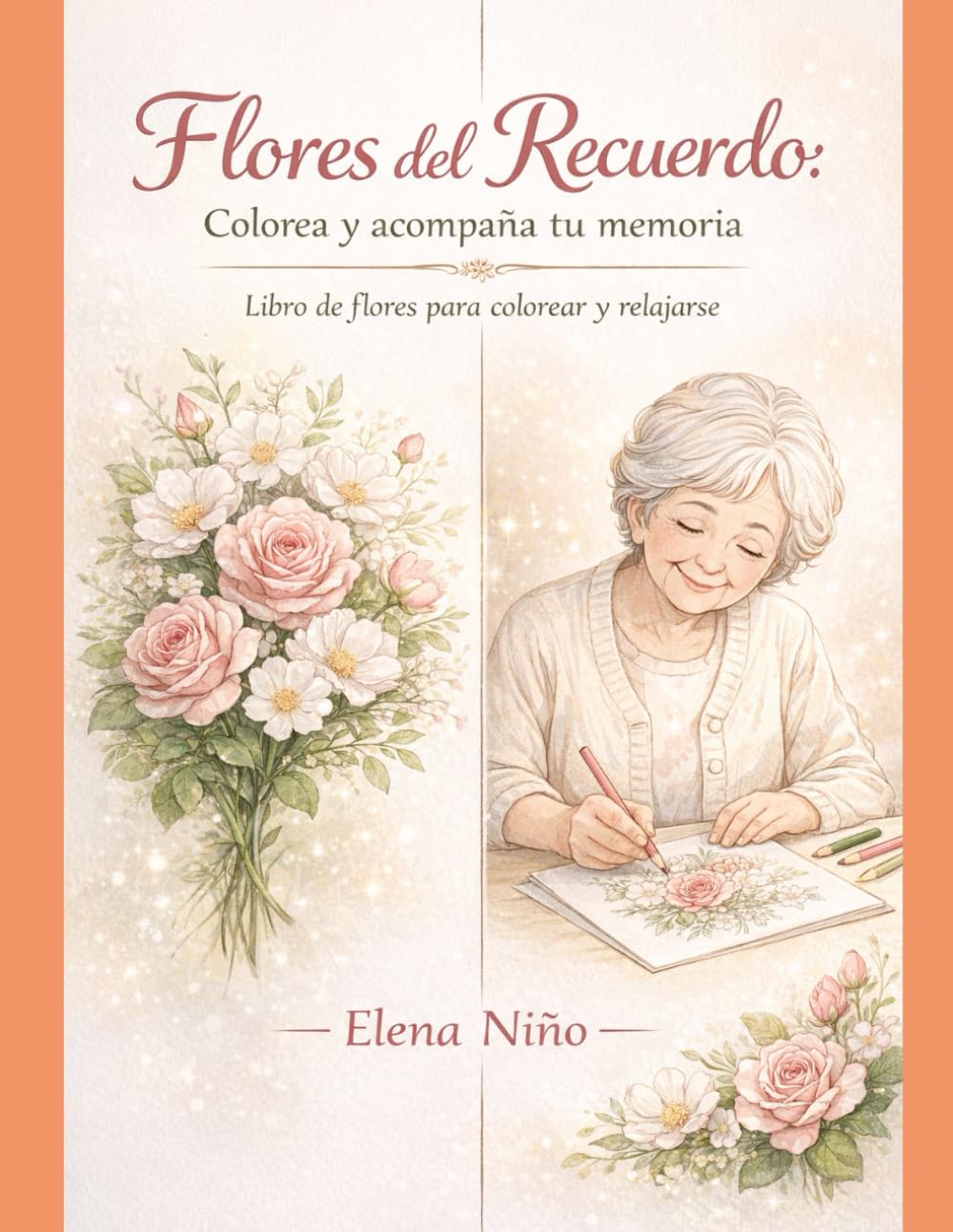 Flores del Recuerdo: Colorea y acompaña tu memoria: Libro de flores para colorear y relajarse