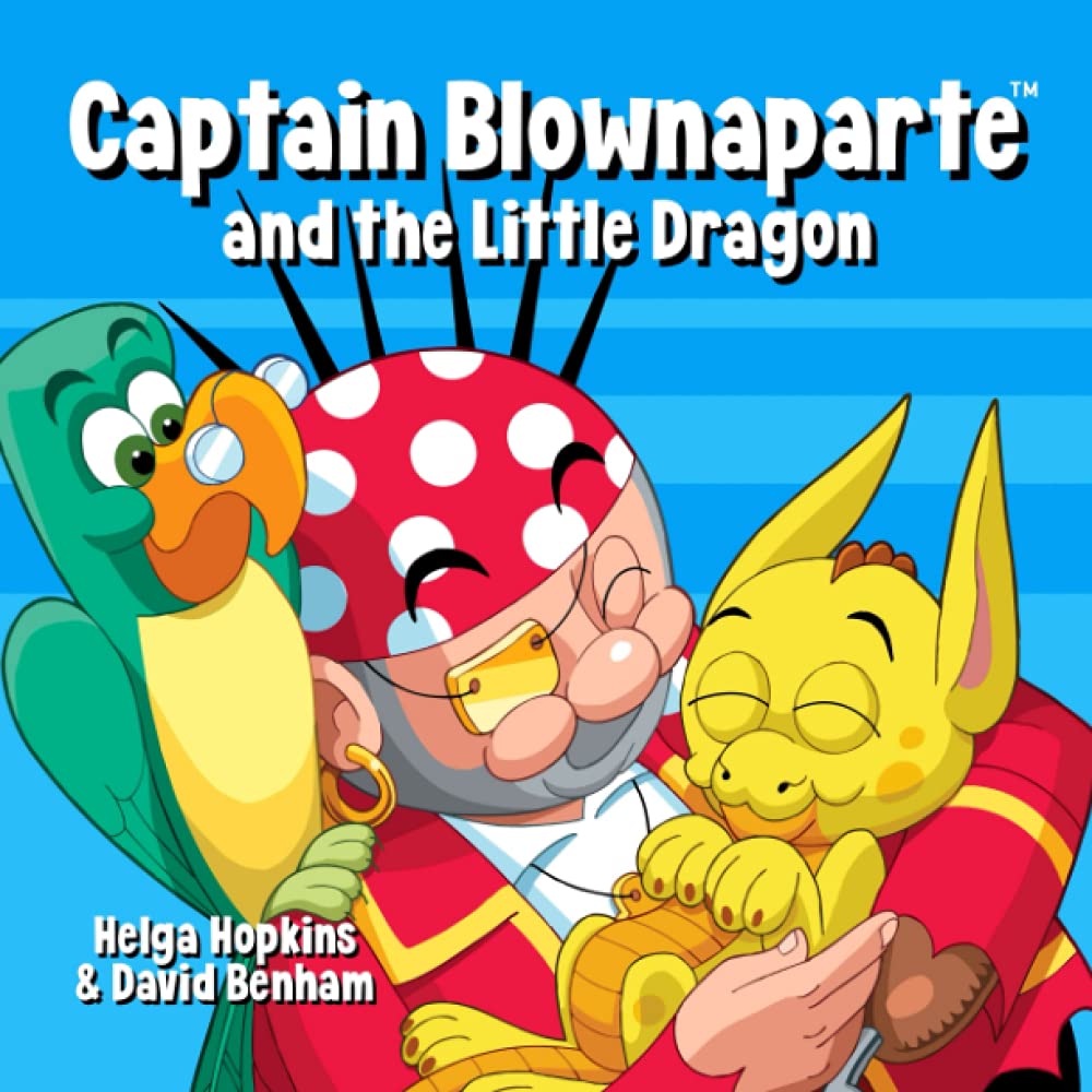 Captain Blownaparte and the Little Dragon (Captain Blownaparte Pirate Adventure Series)