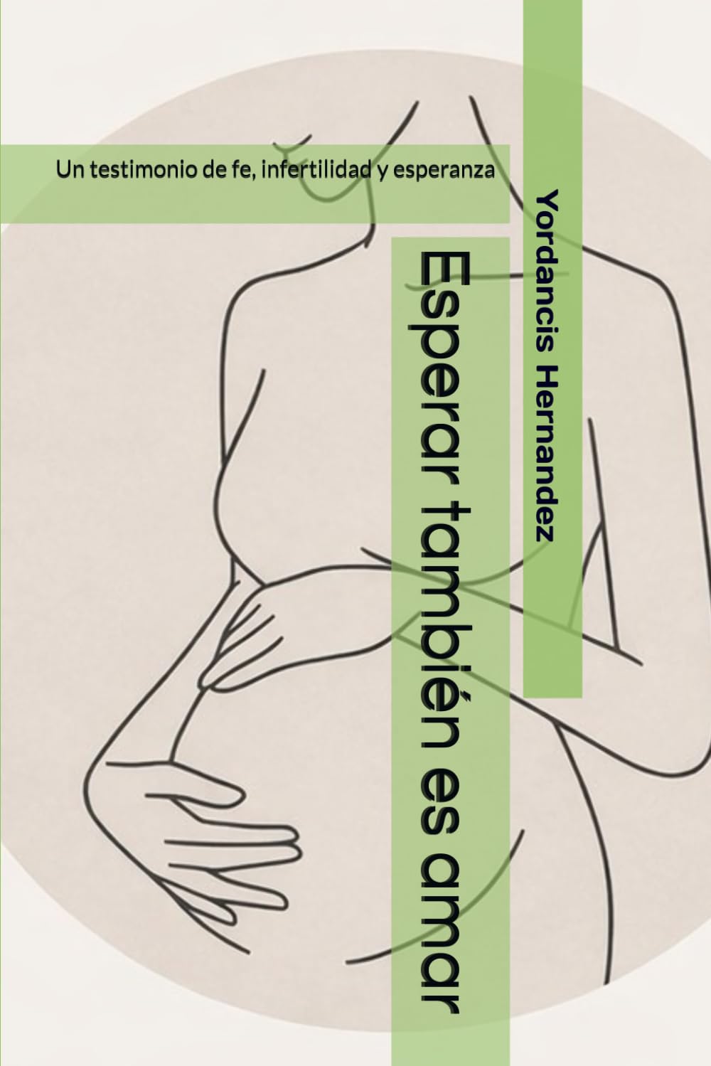 Esperar tambien es amar: Un testimonio de fe, infertilidad y esperanza