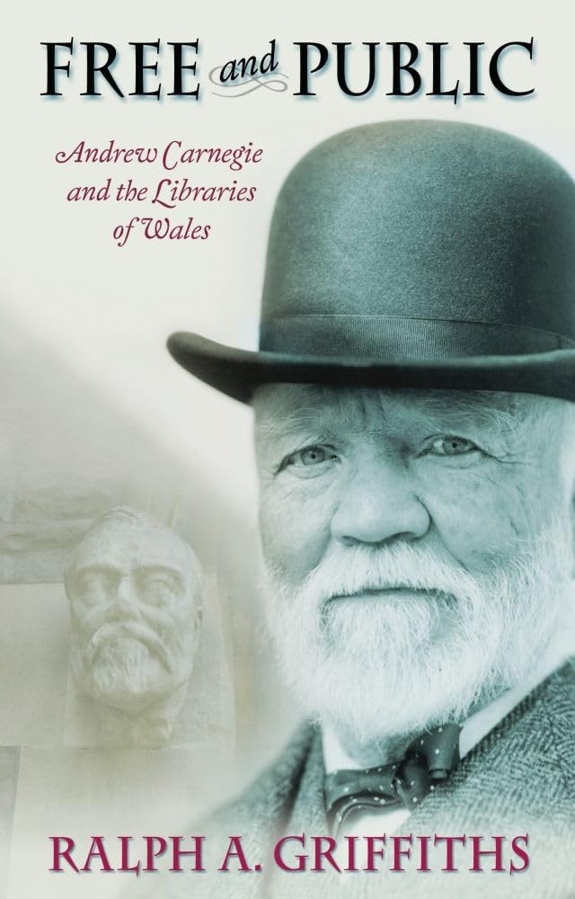 Free and Public: Andrew Carnegie and the  by Ralph A. Griffiths PAPERBACK