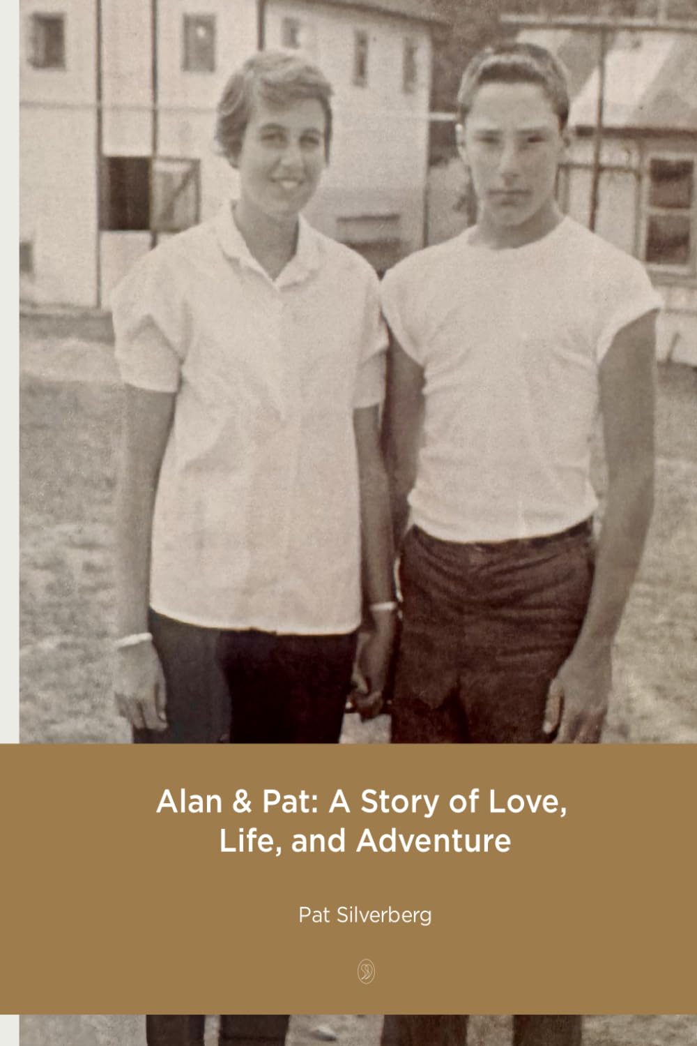 Alan & Pat: A Story of Love, Life, and Adventure
