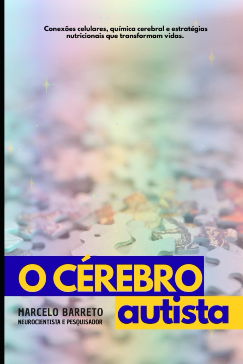 O CÉREBRO AUTISTA: COMO A NEUROQUÍMICA E A ALIMENTAÇÃO INFLUENCIAM NO COMPORTAMENTO