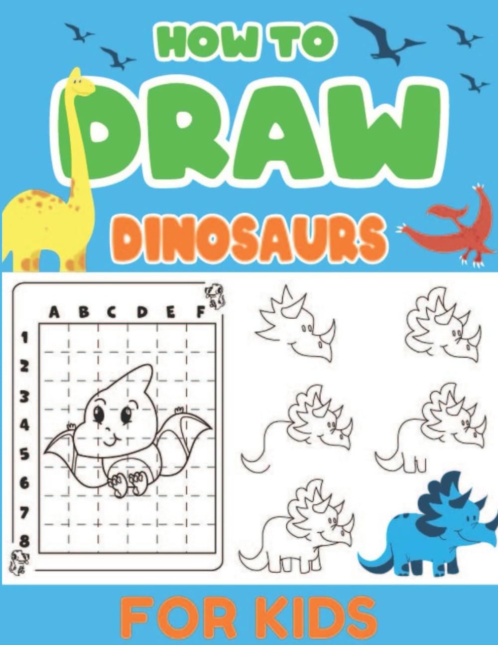 Learn to Draw Dinosaurs Step by Step for Kids: 56 Cute Dinosaur Drawing & Coloring Pages (Ages 4–8, Easy How to Draw Book) (Activity Books)