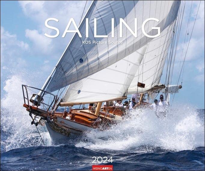Sailing Wandkalender 2024. Fotokalender mit beeindruckenden Segelaufnahmen. Jahres-Wandkalender 2024...