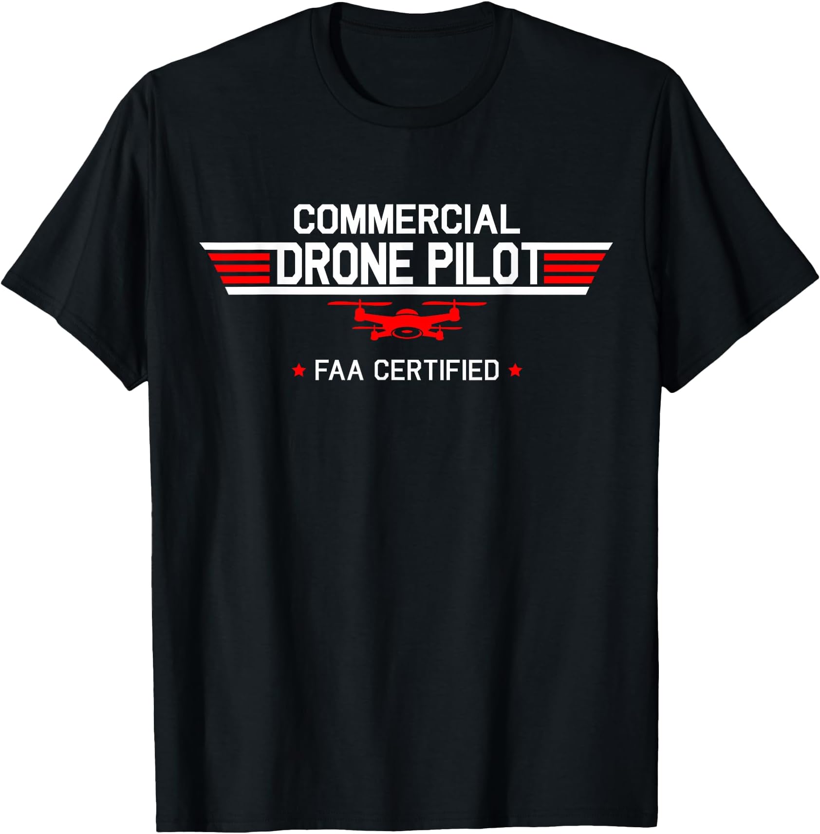 FAA Certified Drone Pilot Commercial Quadcopter RC Gift T-Shirt