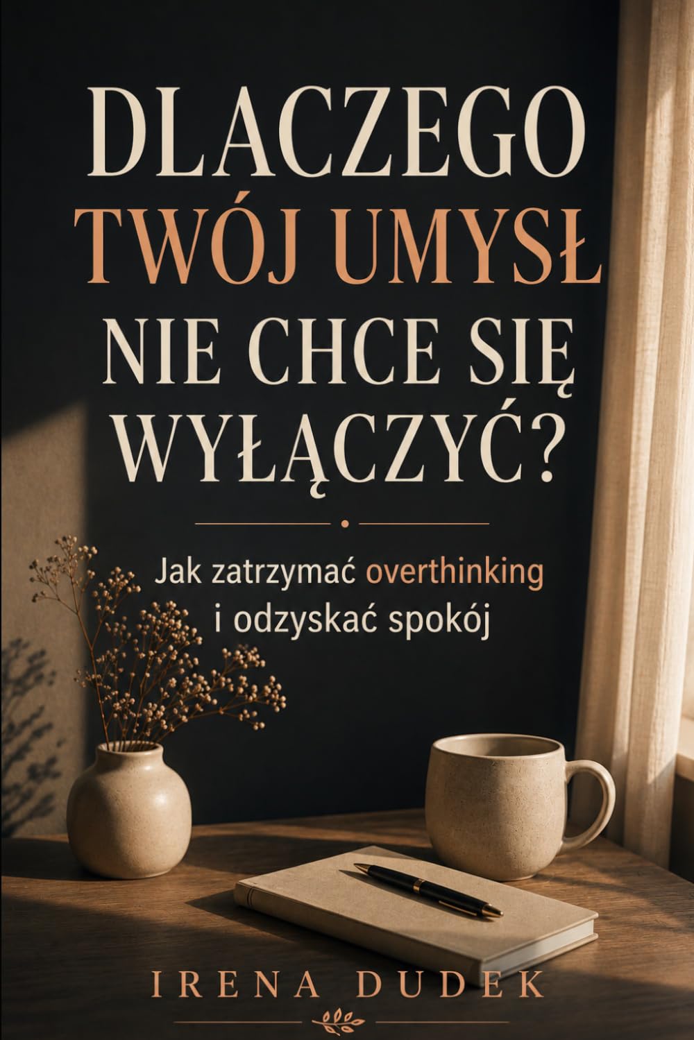 Dlaczego Twój Umysł Nie Chce Się Wyłączyć?: Jak Zatrzymać Overthinking i Odzyskać Spokój?