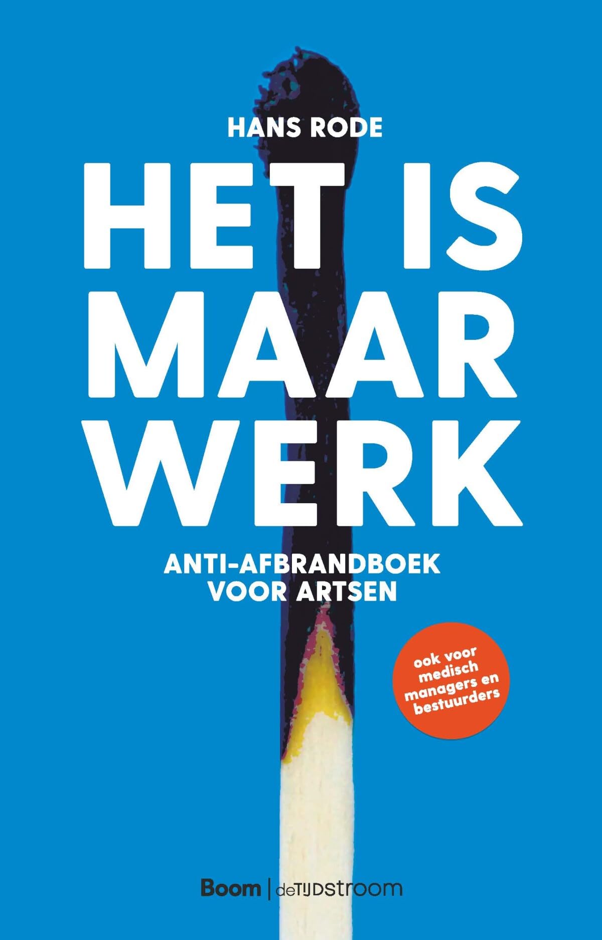 Het is maar werk: het anti-afbrandboek voor artsen