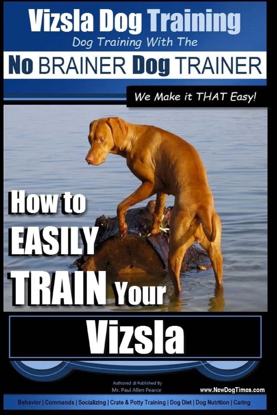 Vizsla Dog Training | Dog Training with the No BRAINER Dog TRAINER ~ We Make it THAT Easy! |: How to EASILY TRAIN Your Vizsla: 1
