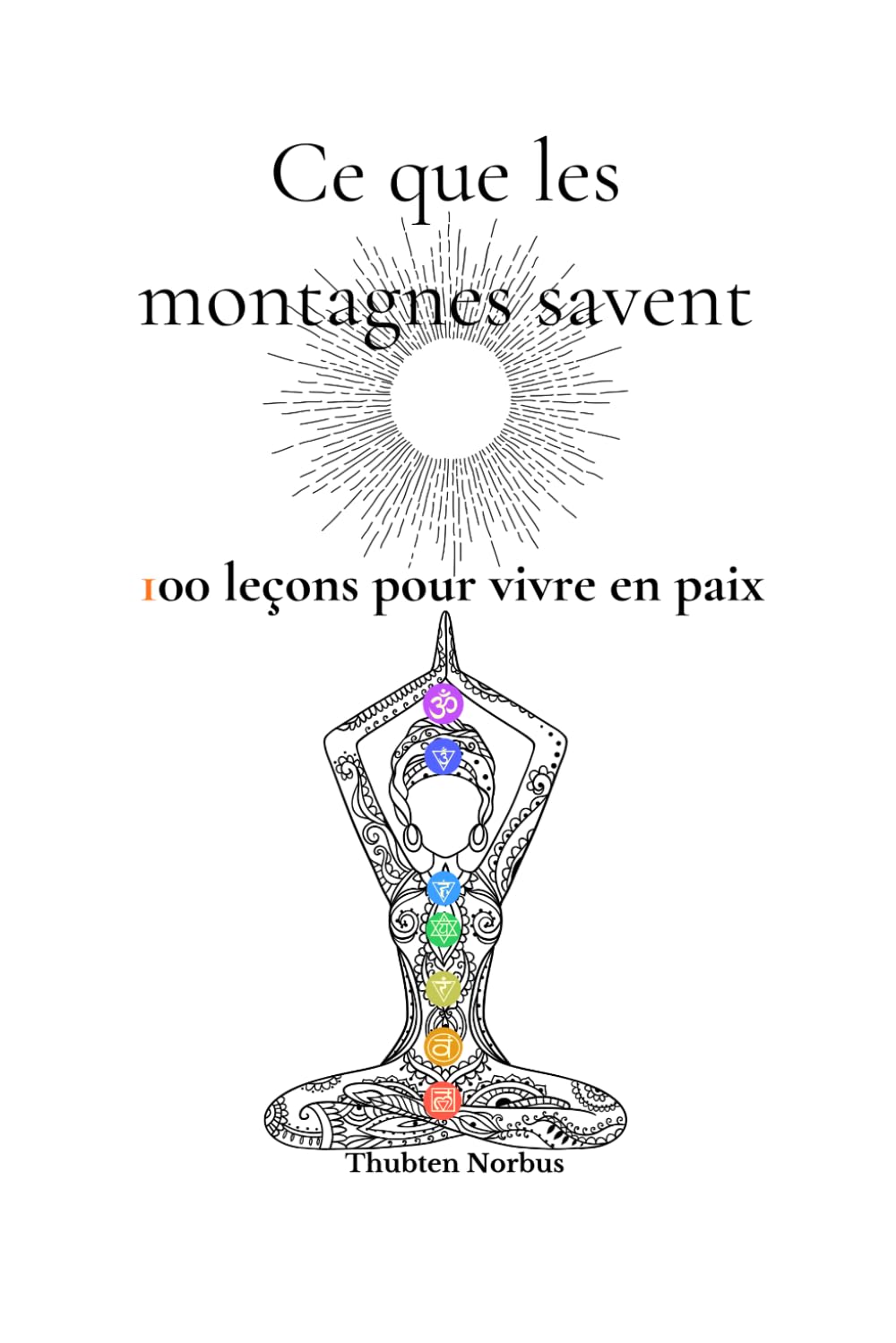 Ce que les montagnes savent: 100 leçons pour vivre en paix