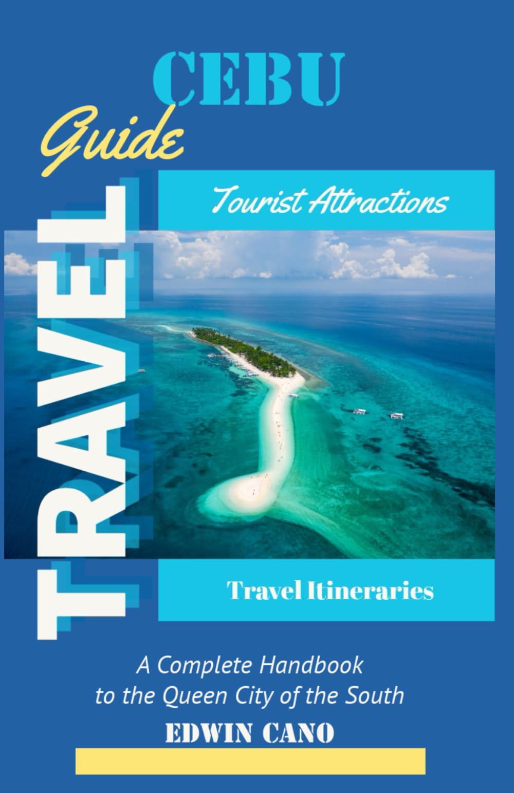 Cebu Travel Guide: A Complete Handbook to the Queen City of the South