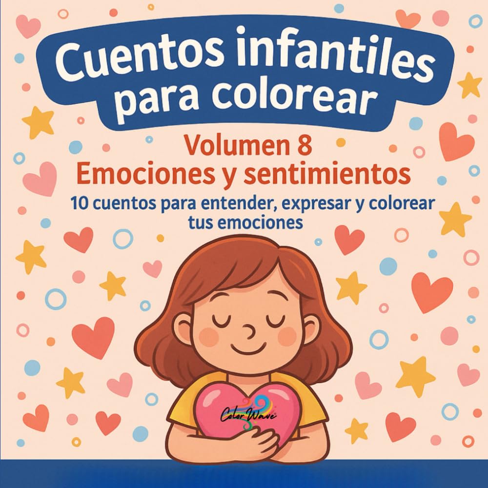 Cuentos Infantiles para colorear Vol. 8 Emociones y Sentimientos: 10 cuentos para entender, expresar y colorear tus emociones
