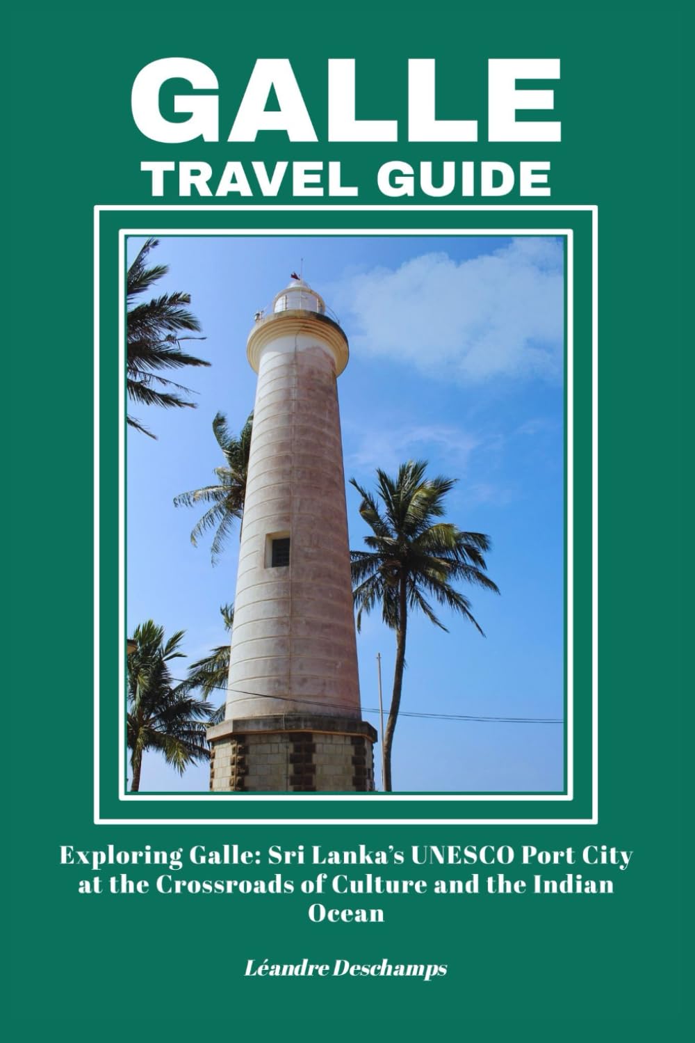 GALLE TRAVEL GUIDE: Exploring Galle: Sri Lanka’s UNESCO Port City at the Crossroads of Culture and the Indian Ocean