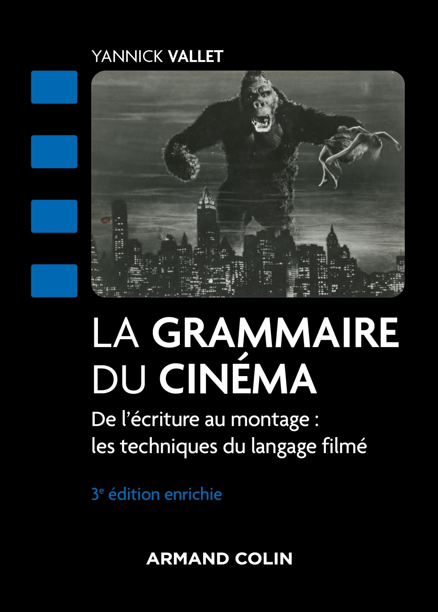 La grammaire du cinéma - 3e éd.: De l'écriture au montage : les techniques du langage filmé
