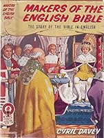 Makers of the English Bible: The story of the Bible in English B0007K2LGY Book Cover