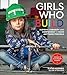 Girls Who Build: Inspiring Curiosity and Confidence to Make Anything Possible