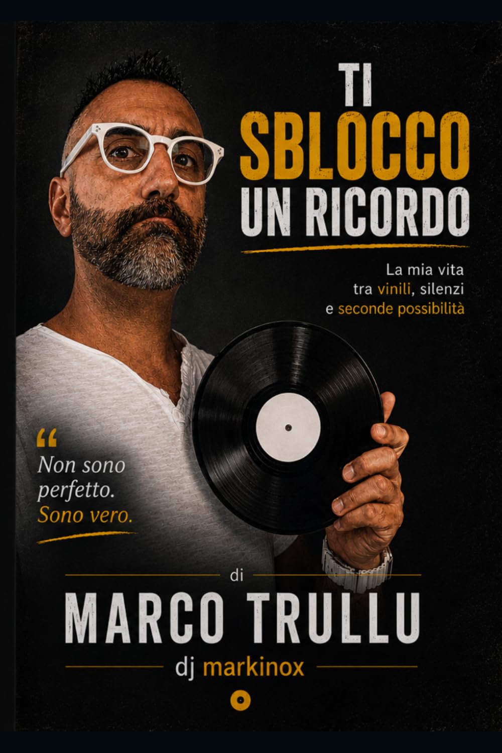 Ti Sblocco Un Ricordo: La mia vita tra vinili, silenzi e seconde possibilità