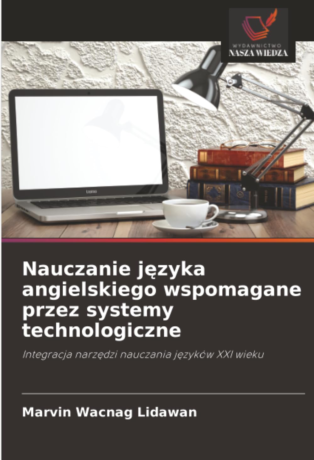 Nauczanie j¿zyka angielskiego wspomagane przez systemy technologiczne: Integracja narz¿dzi nauczania j¿zyków XXI wieku
