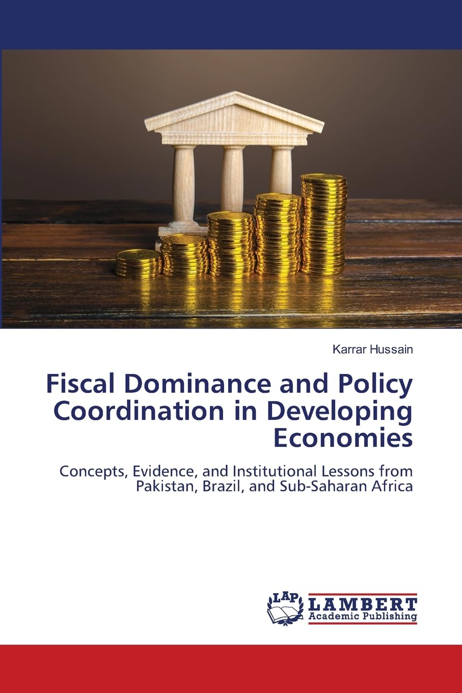 Fiscal Dominance and Policy Coordination in Developing Economies: Concepts, Evidence, and Institutional Lessons from Pakistan, Brazil, and Sub-Saharan Africa