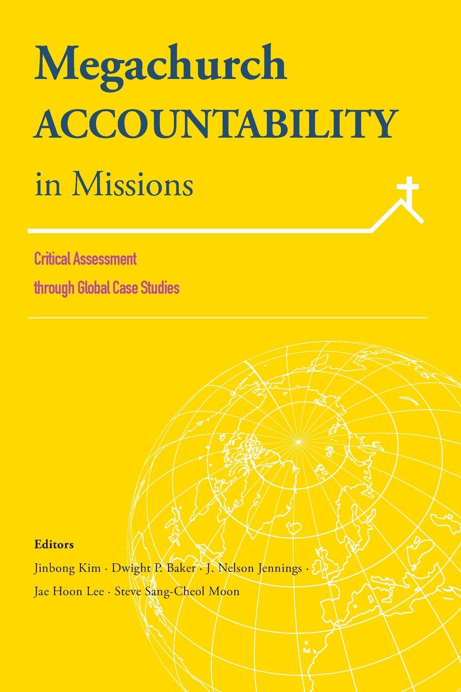 Megachurch Accountability in Missions: Critical Assessment through Global Case Studies (Korean Global Mission Leadership Forum)