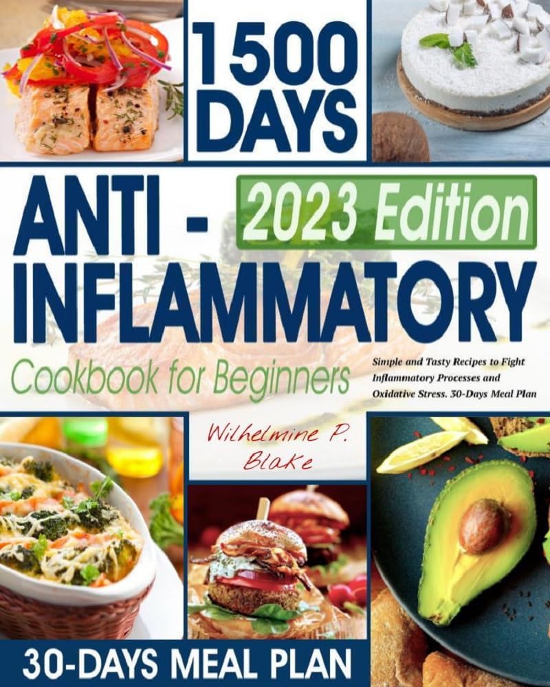 Anti-Inflamamtory Cookbook for Beginners 2024 Edition: Simple and Tasty Recipes to Fight Inflammatory Processes and Oxidative Stress. 30-Days Meal Plan