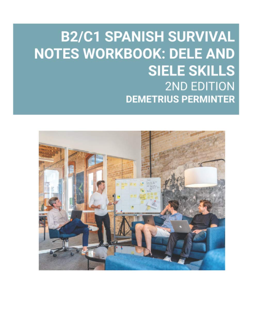 B2/C1 SPANISH SURVIVAL NOTES WORKBOOK: DELE AND SIELE SKILLS