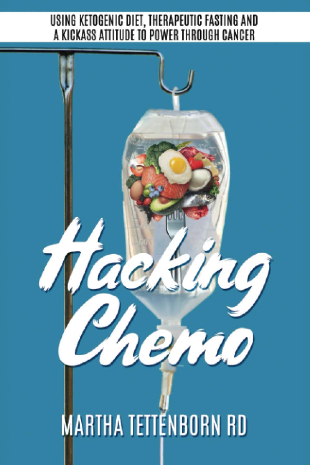 Hacking Chemo: Using Ketogenic Diet, Therapeutic Fasting and a Kickass Attitude to Power through Cancer