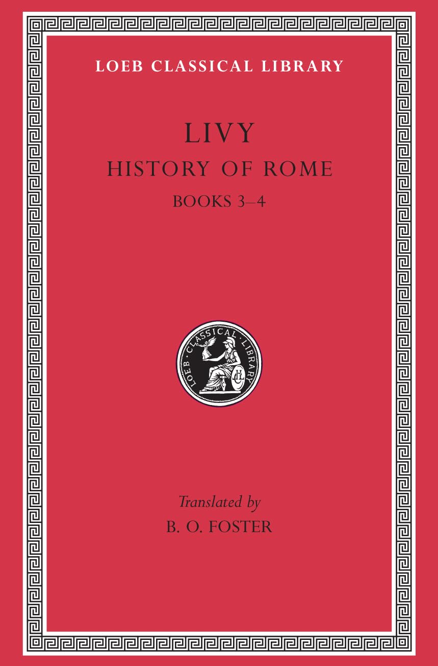 History of Rome, II: Books 3-4 (Loeb Classical Library) (Volume II)