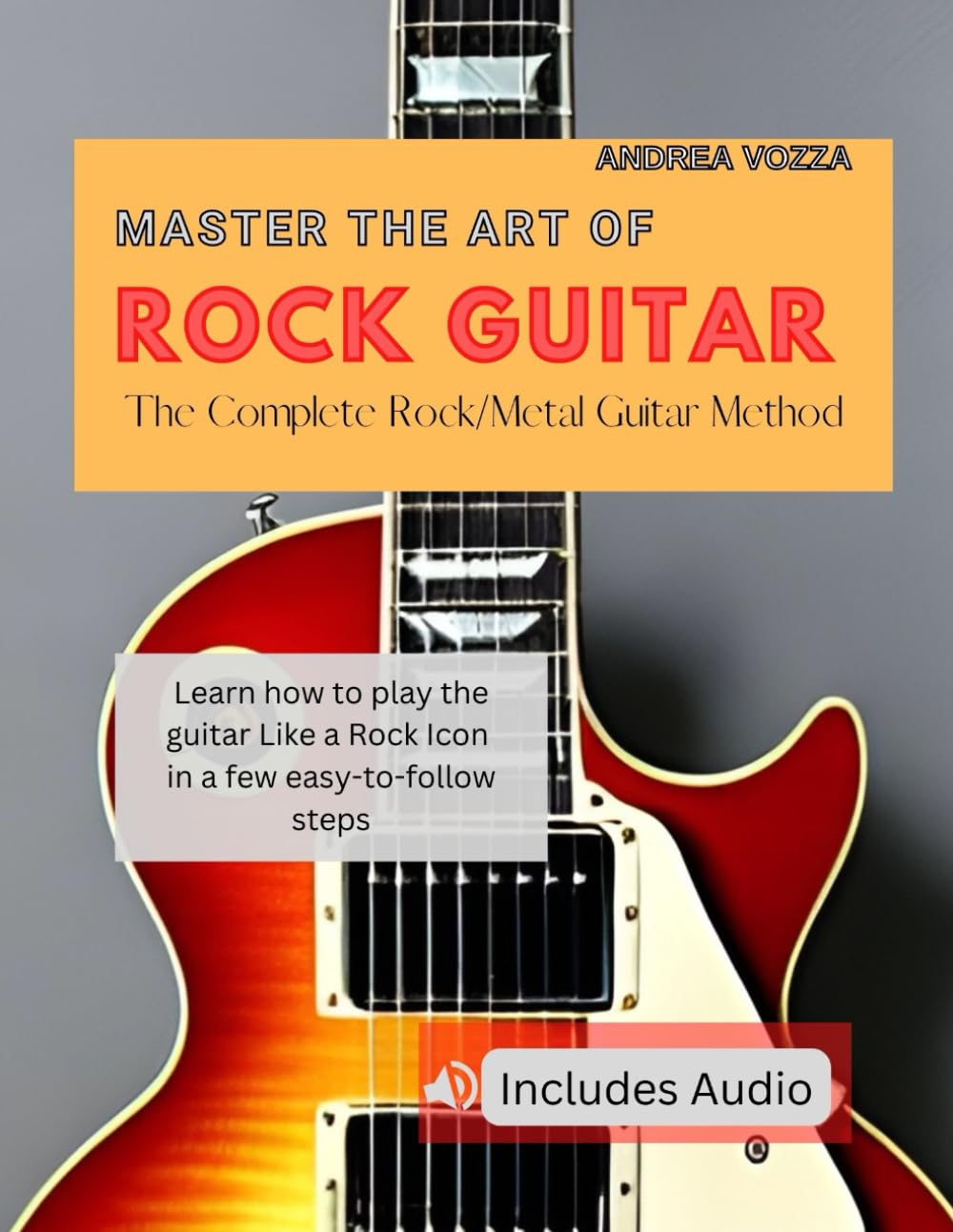Master The Art Of Rock Guitar: The Complete Rock/Metal Guitar Method