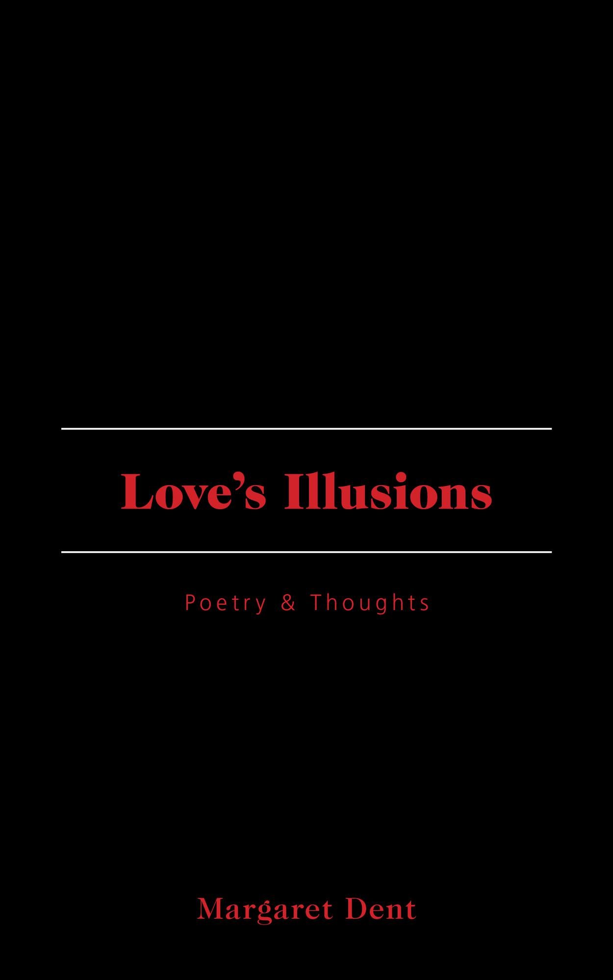 Love's Illusions: Poetry & Thoughts