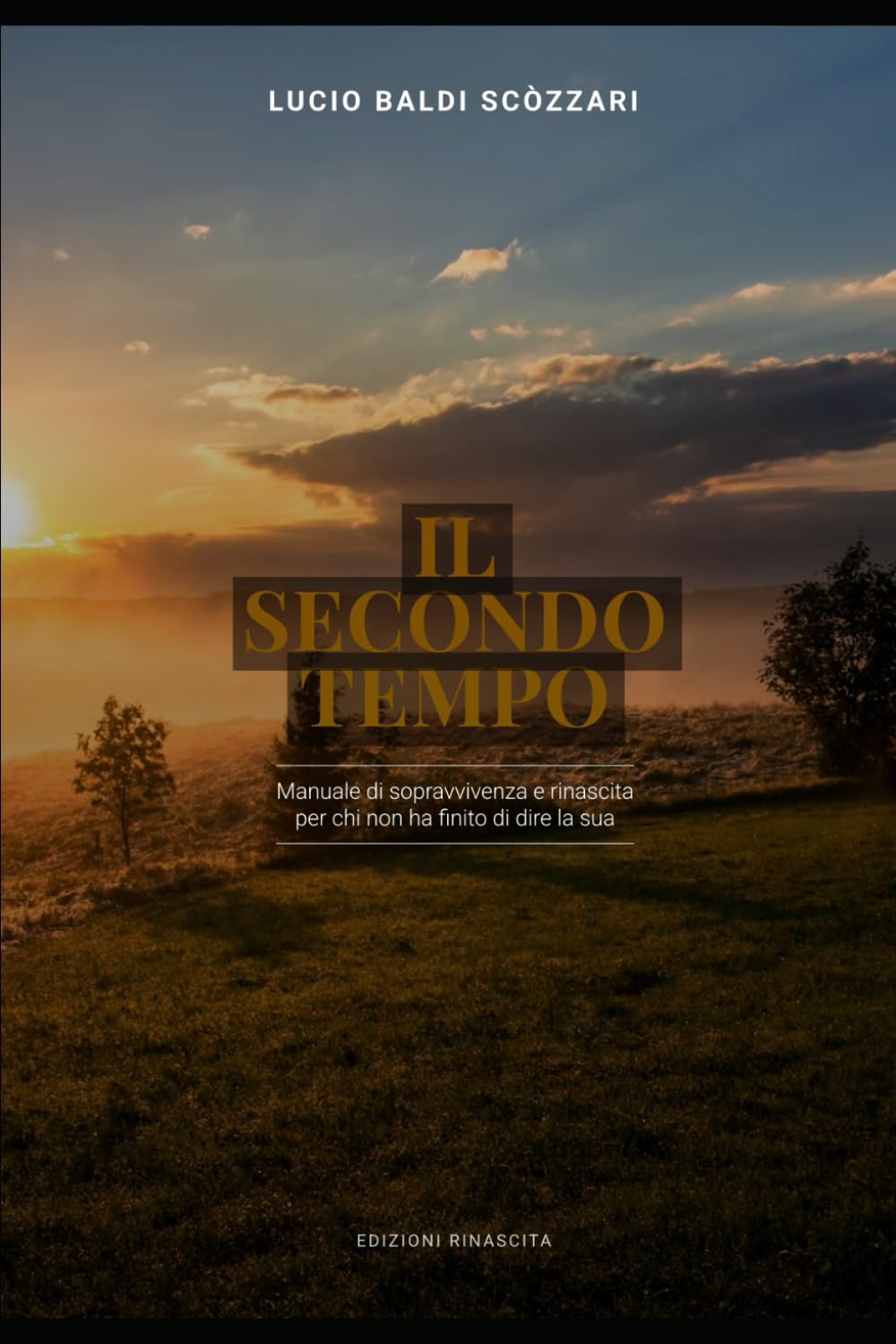 Il Secondo Tempo: Manuale di sopravvivenza e rinascita per chi non ha finito di dire la sua