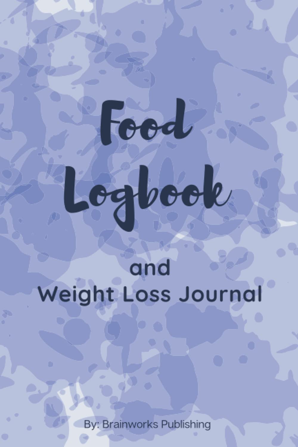 Food Logbook and Weight Loss Journal: For Counting Calories and Carbs; Food Journal for Weight Loss