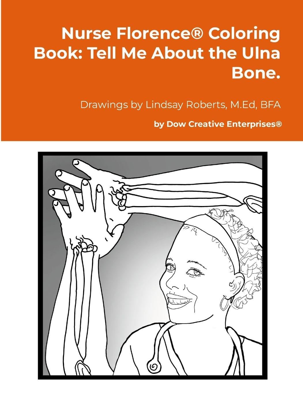 Nurse Florence® Coloring Book: Tell Me About the Ulna Bone.