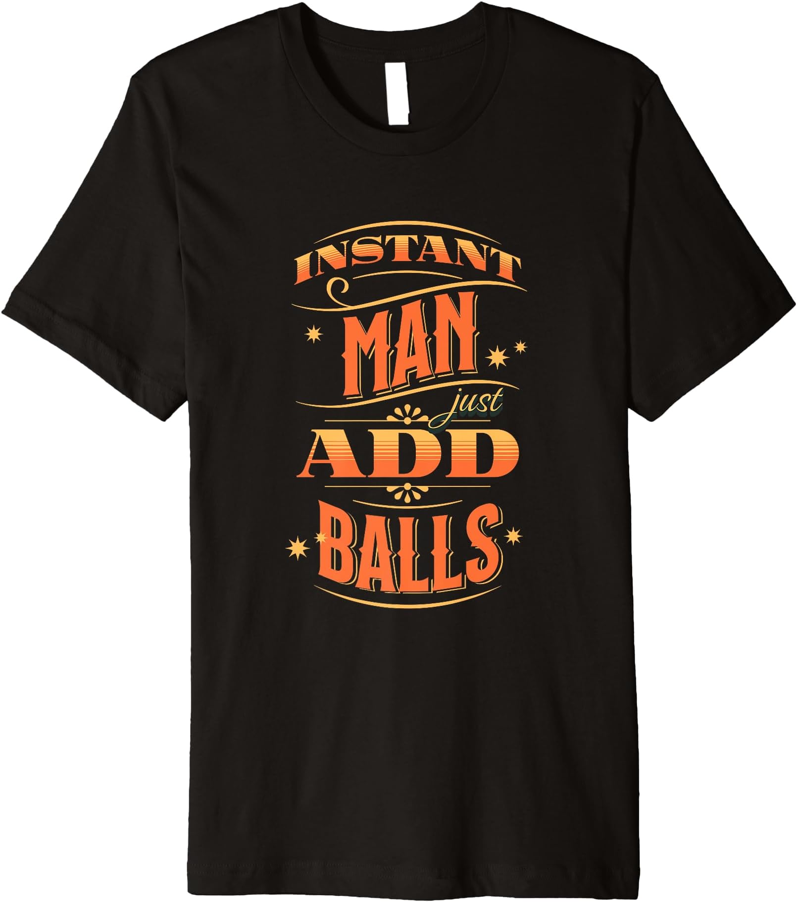 Tee Masterinstant man just add balls, man-up, be a man, manly design Premium T-Shirt