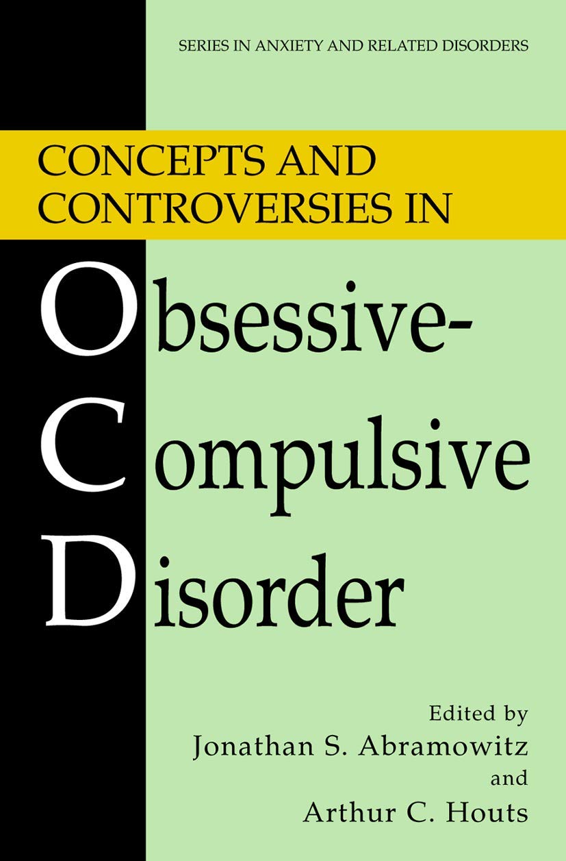 obsessive Amazon | Concepts and Controversies in Obsessive-Compulsive Disorder  (Series in Anxiety and Related Disorders) | Abramowitz, Jonathan S., Houts,  Arthur C. | Anxiety Disorders