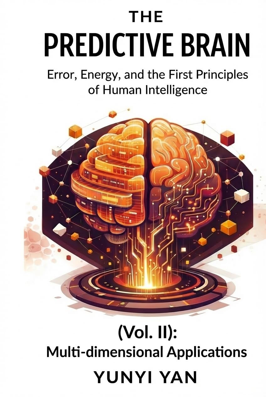 The Predictive Brain (Vol. II): Multi-dimensional Applications: Error, Energy, and the First Principles of Human Intelligence