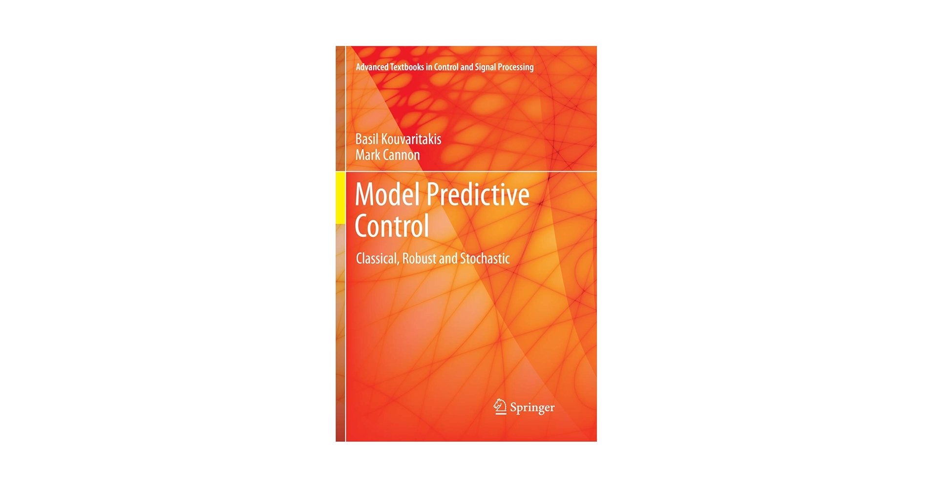 Model Predictive Control: Classical， Robust and Stochastic (Advanced Textbooks in Control and Signal Processing) Model Predictive Control: Classical, Robust and Stochastic
