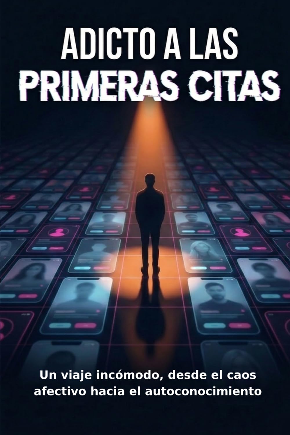 ADICTO A LAS PRIMERAS CITAS: Un viaje incómodo, desde el caos afectivo hacia el autoconocimiento