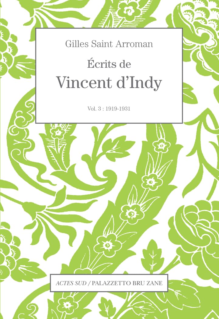 Écrits de Vincent d'Indy volume 3: 1919-1931 pour comprendre les débats musicaux oubliés