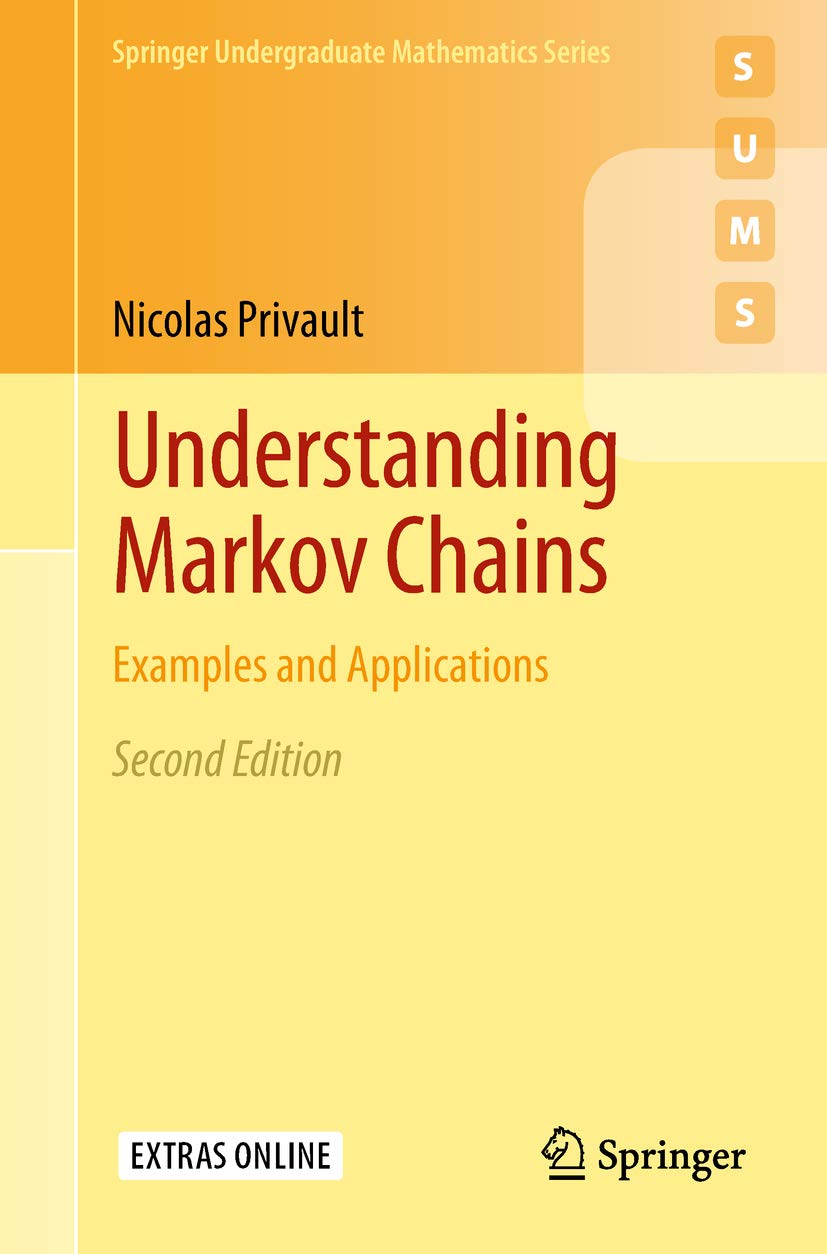 Understanding Markov Chains: Examples and Applications (Springer Undergraduate Mathematics Series)
