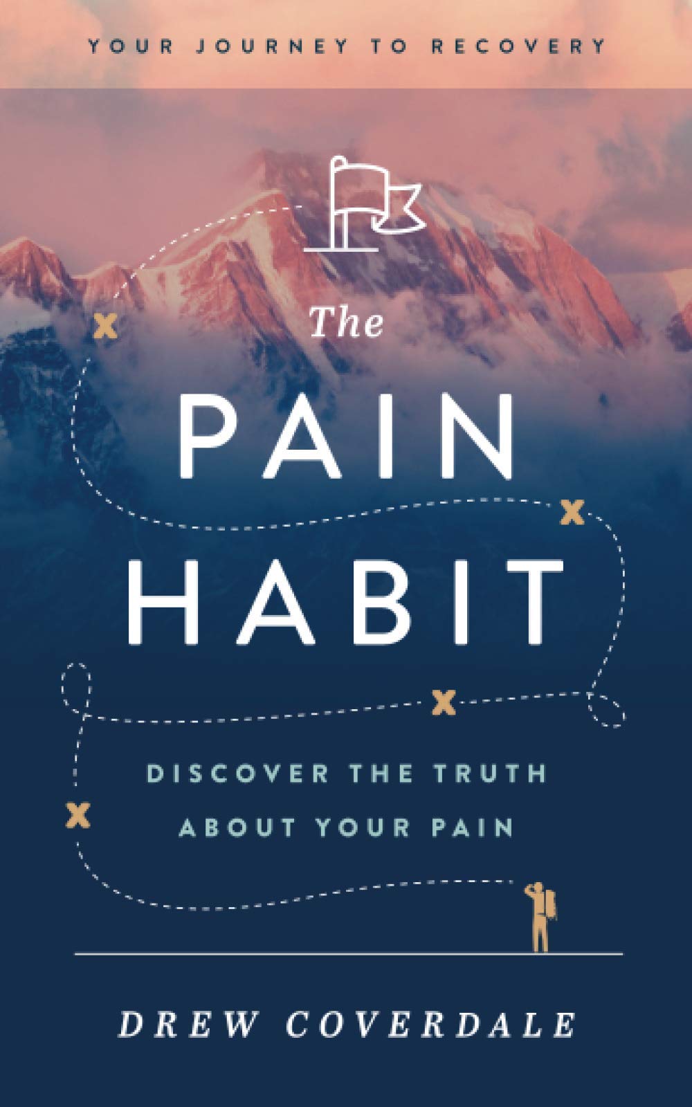 The Pain Habit: Your Journey To Recovery. Discover the Truth About Your Pain.