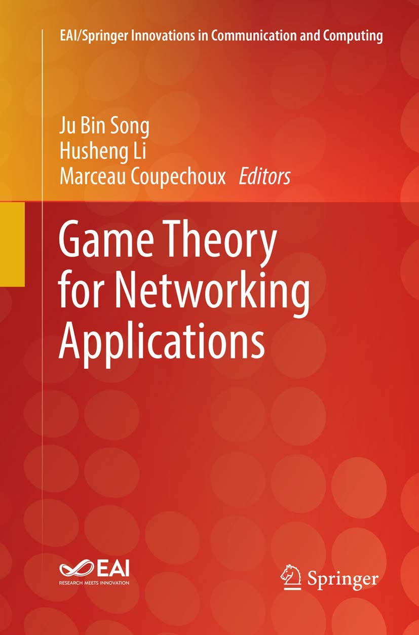 Game Theory for Networking Applications (EAI/Springer Innovations in Communication and Computing)