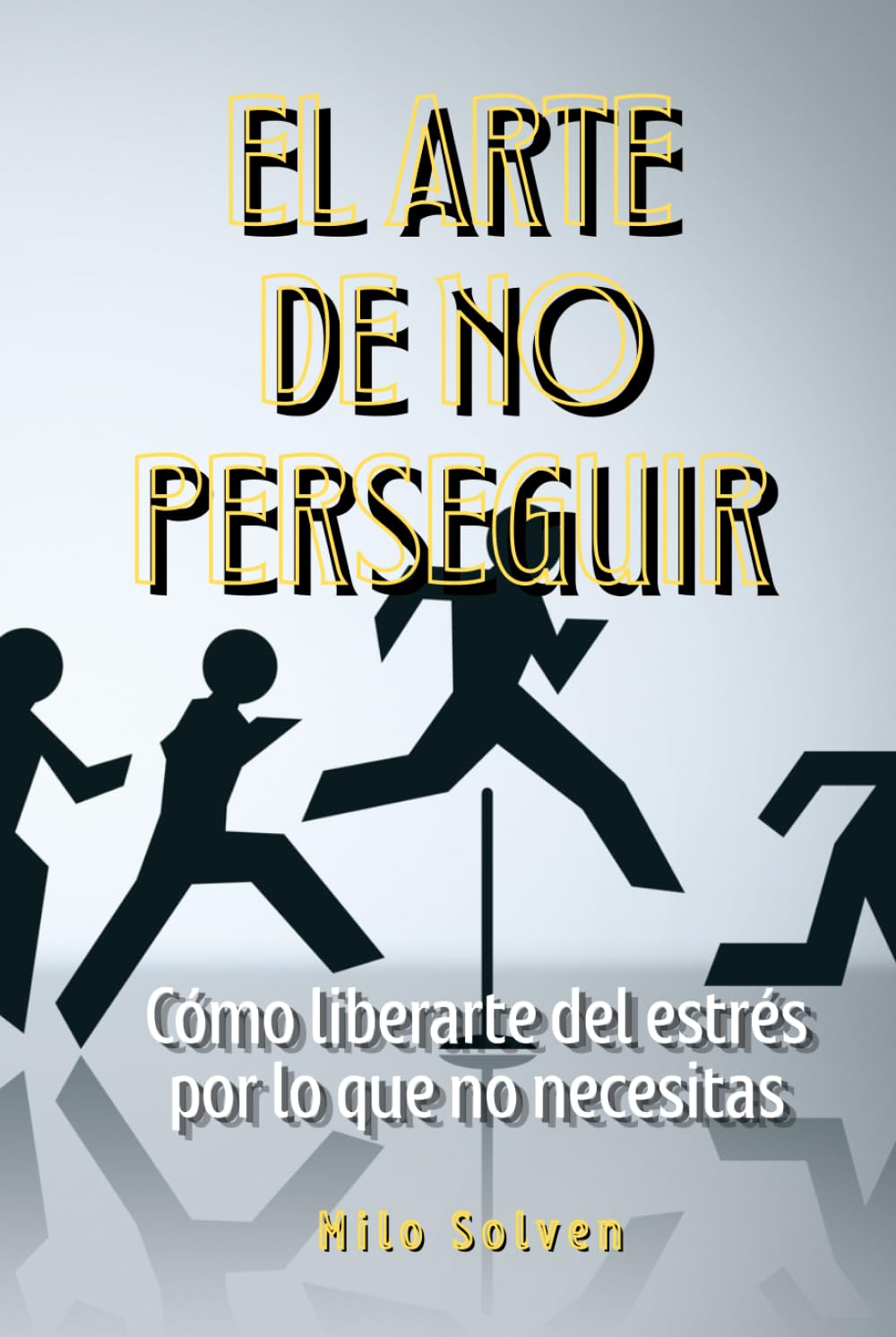 El arte de no perseguir: Cómo liberarte del estrés por lo que no necesitas
