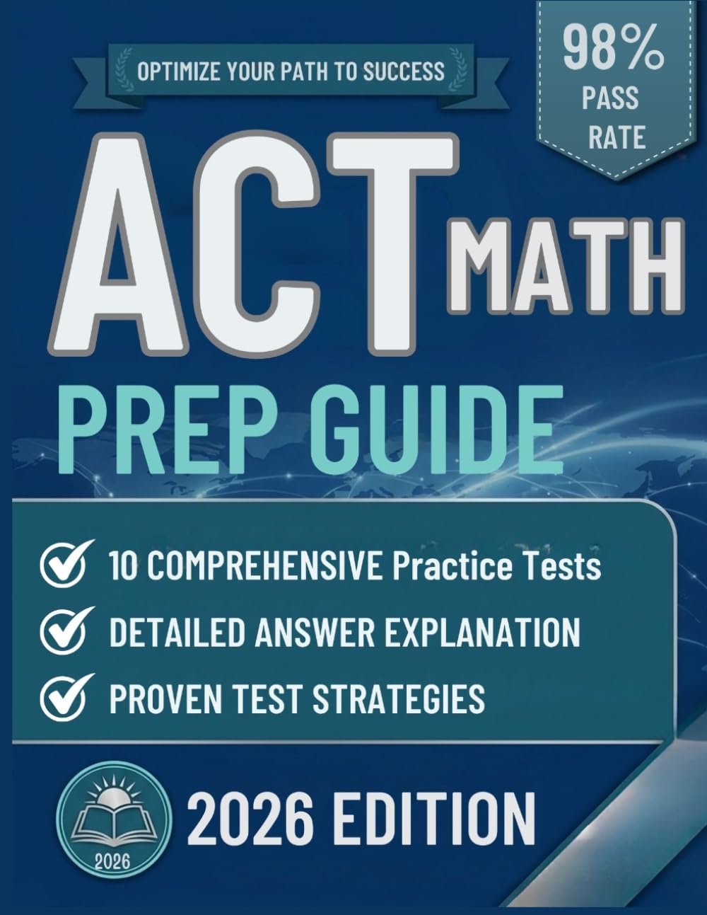 ACT MATH PREP GUIDE: Step-by-Step Review, Practice Questions, and Test Strategies for a Higher Score