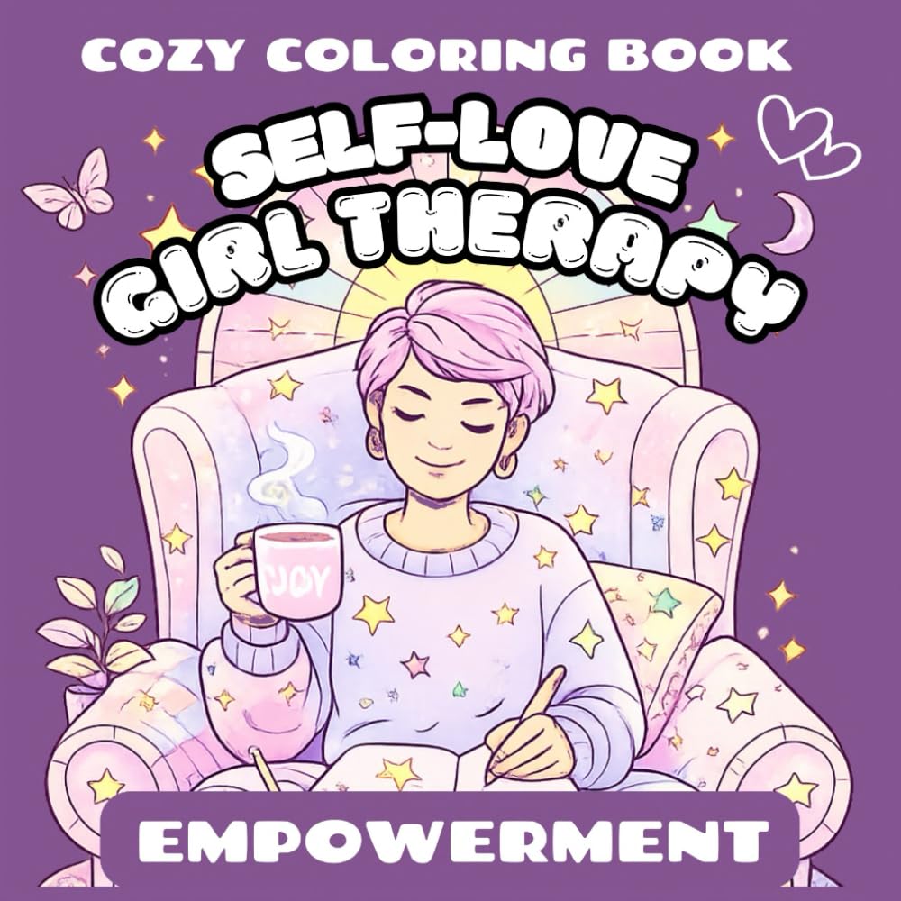 Self Love Girl Therapy | Empowerment: Cozy coloring book featuring Women’s Qualities | For adults and teens (Self-Love Books for Women)